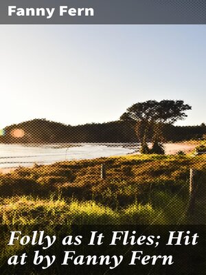 cover image of Folly as It Flies; Hit at by Fanny Fern